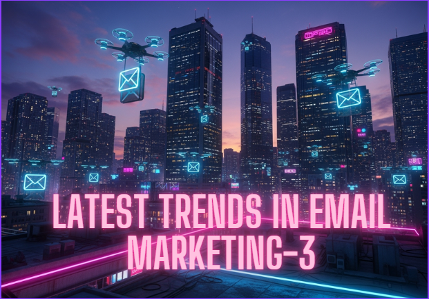 Latest Trends in Email Marketing